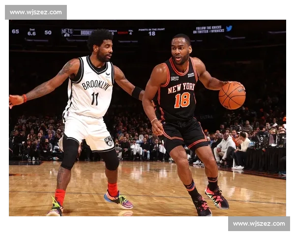 纽约德比火花四溅尼克斯对决篮网东部格局再起波澜焦点之夜胜负走向